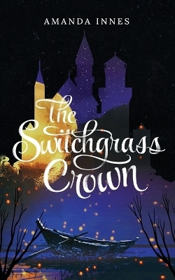 The Switchgrass Crown - Amanda Innes