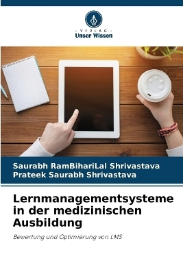 Lernmanagementsysteme in der medizinischen Ausbildung - Saurabh RamBihariLal Shrivastava, Prateek Saurabh Shrivastava