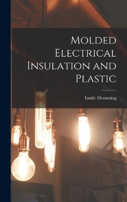 Molded Electrical Insulation and Plastic - Emile Hemming