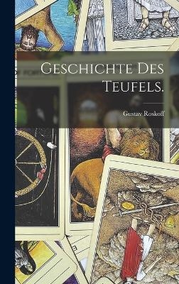 Geschichte des Teufels. - Gustav Roskoff