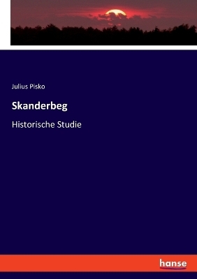 Skanderbeg - Julius Pisko