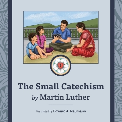 The Small Catechism - Martin Luther