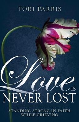 Love Is Never Lost - Tori Parris