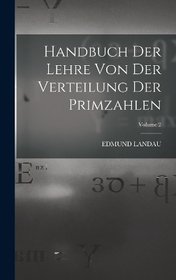 Handbuch der Lehre von der Verteilung der Primzahlen; Volume 2 - Edmund Landau