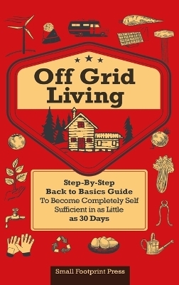 Off Grid Living - Small Footprint Press