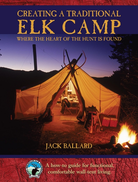 Creating a Traditional Elk Camp -  Jack Ballard