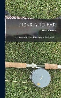 Near and Far - William Senior