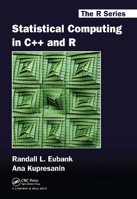 Statistical Computing in C++ and R - Randall L. Eubank, Ana Kupresanin