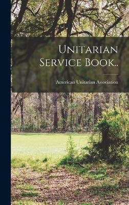 Unitarian Service Book.. - 