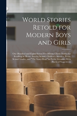 World Stories Retold for Modern Boys and Girls -  Anonymous