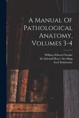 A Manual Of Pathological Anatomy, Volumes 3-4 - 