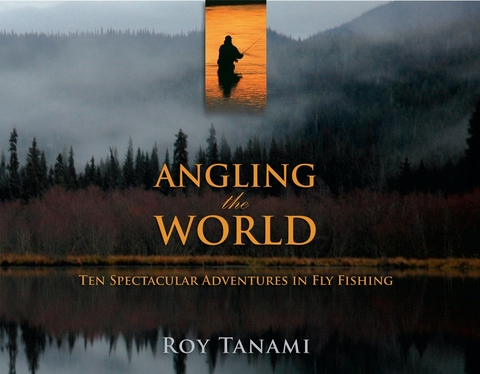 Angling the World -  Roy Tanami