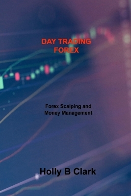 Day Trading Forex - Holly B Clark