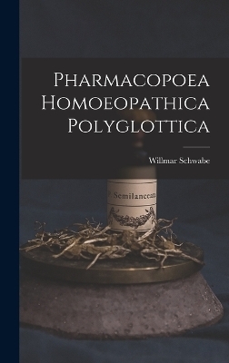 Pharmacopoea Homoeopathica Polyglottica - Willmar Schwabe