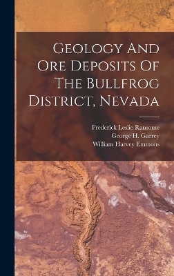 Geology And Ore Deposits Of The Bullfrog District, Nevada - Frederick Leslie Ransome