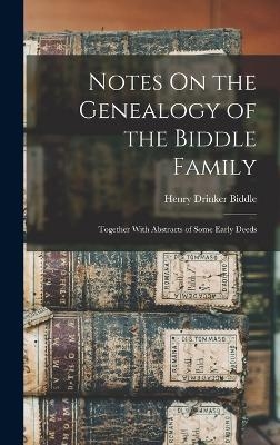 Notes On the Genealogy of the Biddle Family - Henry Drinker Biddle