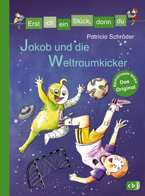 Erst ich ein Stück, dann du - Jakob und die Weltraumkicker - Patricia Schröder