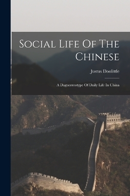 Social Life Of The Chinese - Justus Doolittle