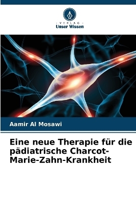 Eine neue Therapie für die pädiatrische Charcot-Marie-Zahn-Krankheit - Aamir Al Mosawi