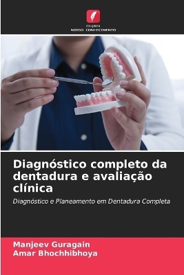 Diagnóstico completo da dentadura e avaliação clínica - Manjeev Guragain, Amar Bhochhibhoya