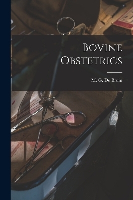 Bovine Obstetrics - M G De Bruin