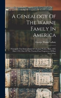 A Genealogy Of The Warne Family In America - George Warne Labaw