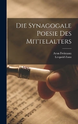 Die Synagogale Poesie des Mittelalters - Leopold Zunz, Aron Freimann