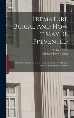 Premature Burial And How It May Be Prevented - William Tebb