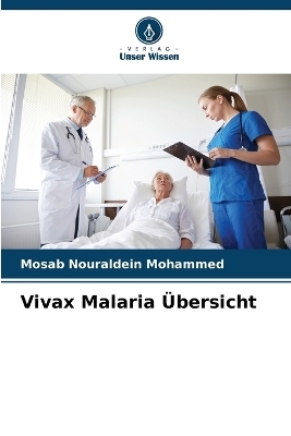 Vivax Malaria Übersicht - Mosab Nouraldein Mohammed