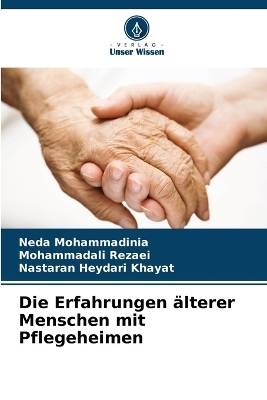 Die Erfahrungen älterer Menschen mit Pflegeheimen - Neda Mohammadinia, Mohammadali Rezaei, Nastaran Heydari Khayat