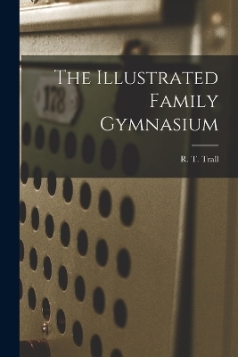 The Illustrated Family Gymnasium - 