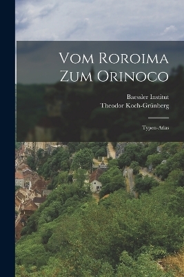 Vom Roroima Zum Orinoco - Theodor Koch-Grünberg