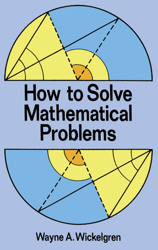 How to Solve Mathematical Problems -  Wayne A. Wickelgren