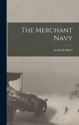 The Merchant Navy - Archibald Hurd