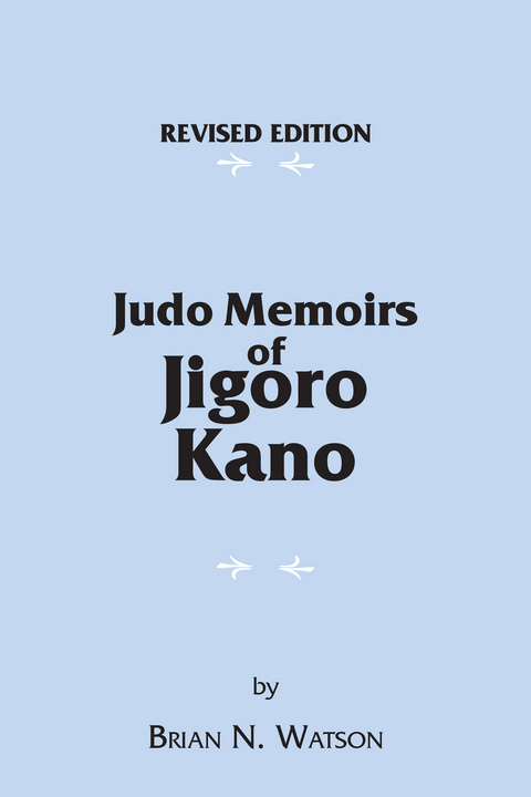 Judo Memoirs of Jigoro Kano -  Brian N. Watson