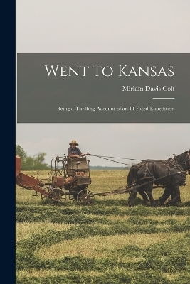 Went to Kansas - Miriam Davis Colt