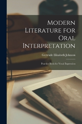 Modern Literature for Oral Interpretation - Gertrude Elizabeth Johnson