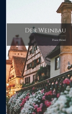 Der Weinbau - Franz Heintl