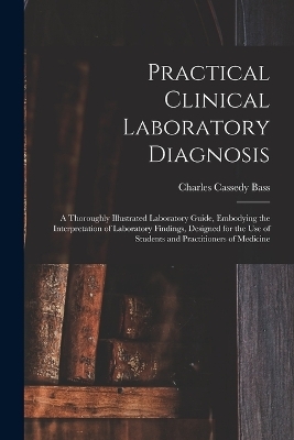 Practical Clinical Laboratory Diagnosis - Charles Cassedy Bass