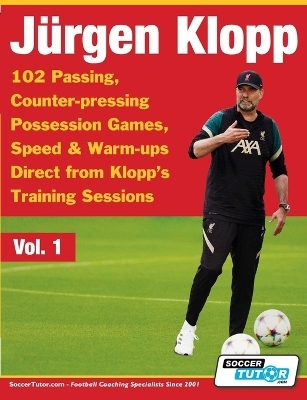 Jurgen Klopp - 102 Passing, Counter-pressing Possession Games, Speed & Warm-ups Direct from Klopp's Training Sessions -  Soccertutor Com