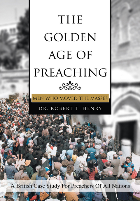 Golden Age of Preaching -  Dr. Robert Henry