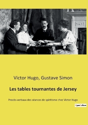 Les tables tournantes de Jersey - Victor Hugo, Gustave Simon