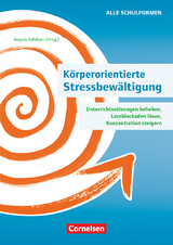 Körperorientierte Stressbewältigung - Alexandra Maria Zwigard, Angela Maria Adhikari, Gabriele Kerber, Dirk Johannsen, Ulrike Loy, Sonja Ohm, Rita Wösten, Eva Fenrich