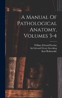 A Manual Of Pathological Anatomy, Volumes 3-4 - 