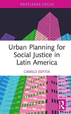 Urban Planning for Social Justice in Latin America - Camilo Espitia