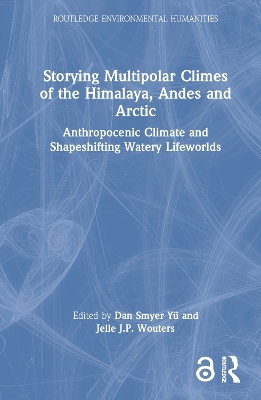 Storying Multipolar Climes of the Himalaya, Andes and Arctic - 