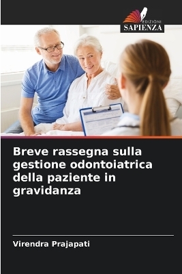 Breve rassegna sulla gestione odontoiatrica della paziente in gravidanza - Virendra Prajapati