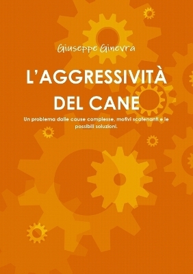 L'Aggressivit� del Cane - Giuseppe Ginevra