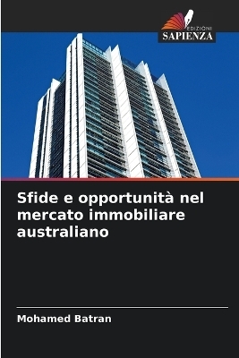 Sfide e opportunità nel mercato immobiliare australiano - Mohamed Batran