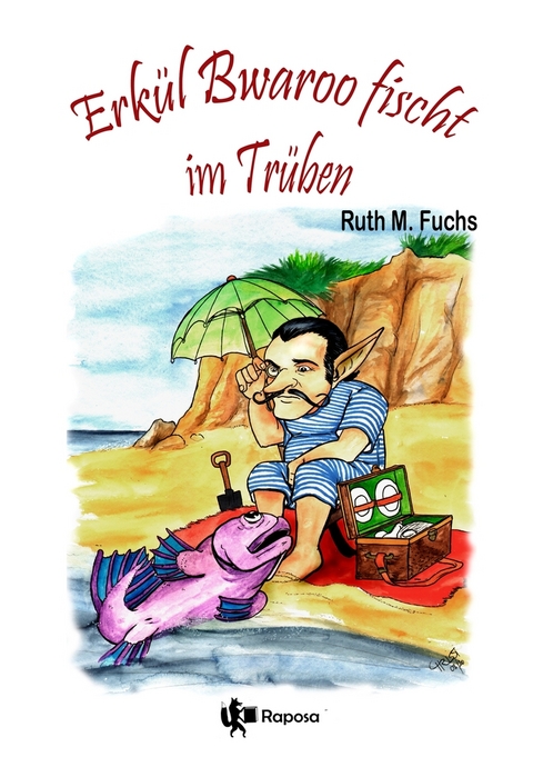 Erkül Bwaroo fischt im Trüben - Ruth M Fuchs